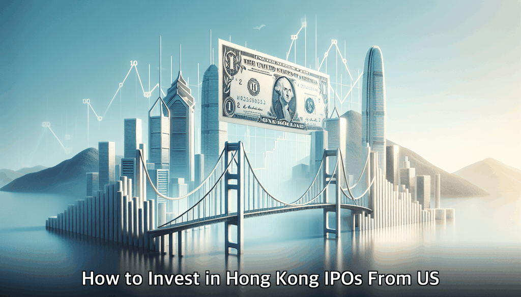 How to Invest in Hong Kong IPOs From US: 3 Methods That Work
