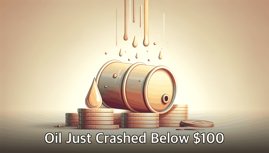 Oil Just Crashed Below $100 — 3 Money Moves to Make Now